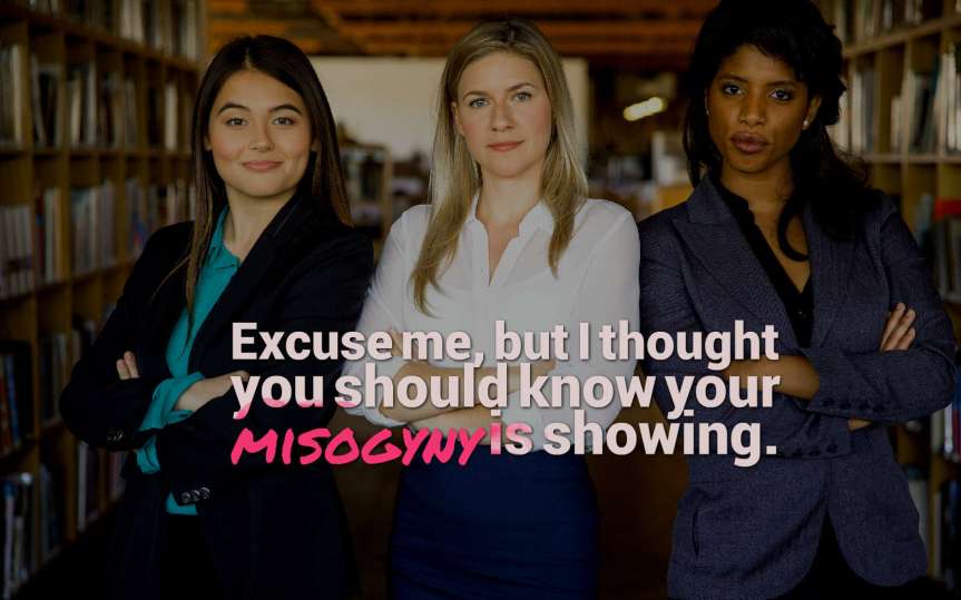 You Might Be a Misogynist&nbsp;If…